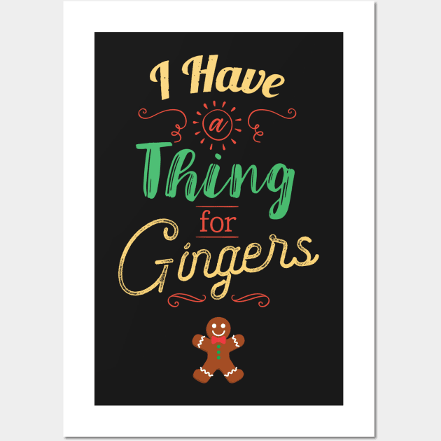 I Have A Thing For Gingers Funny Gingerbread Xmas Wall Art by GDLife